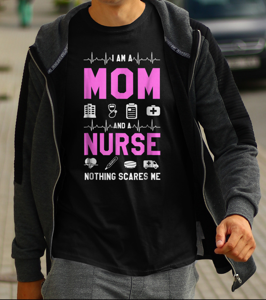 I Am A Mom And A Nurse Nothing Scares Me Medical Icons Heartbeat T-Shirt