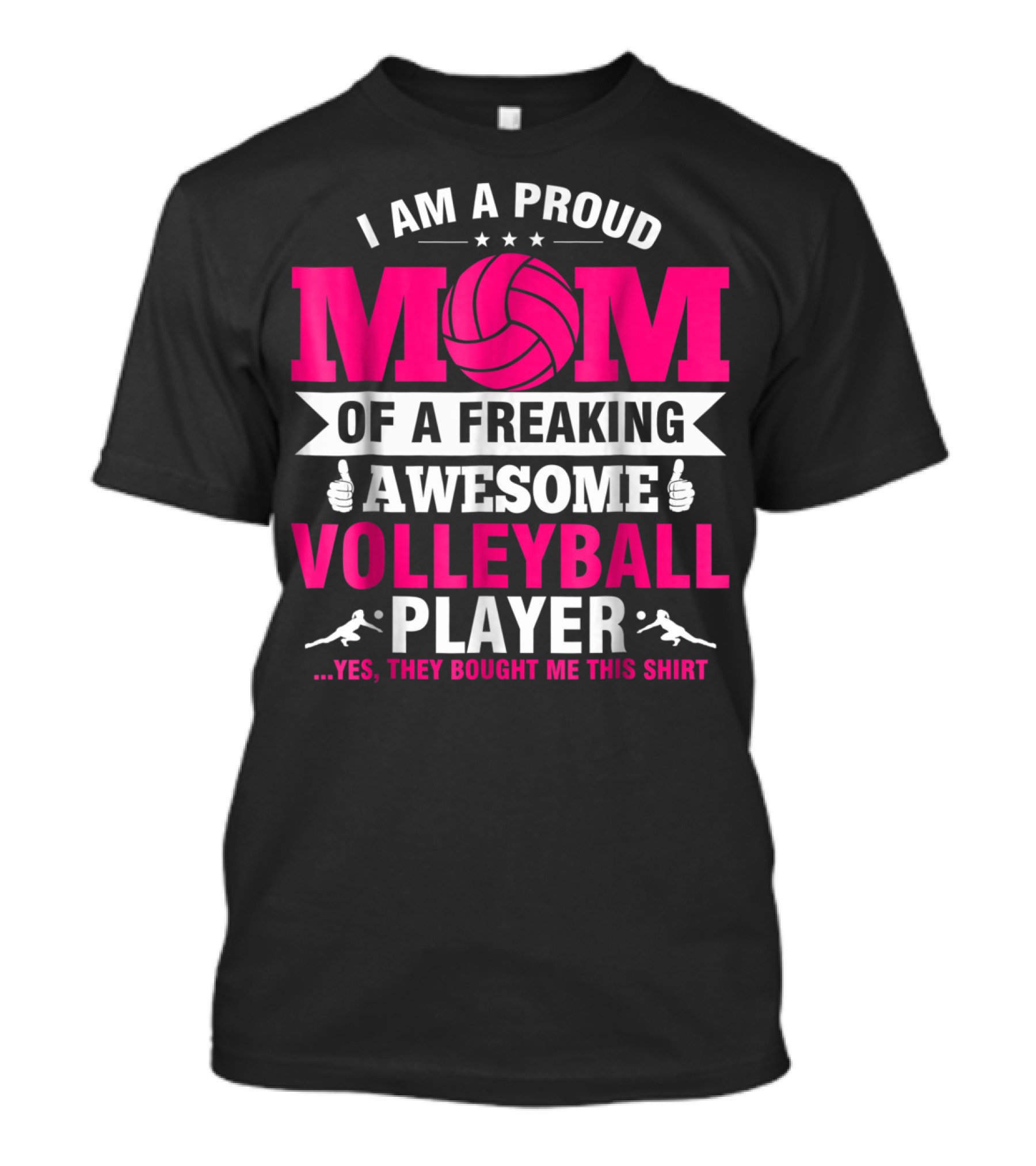 I Am A Proud Mom Of A Freaking Awesome Volleyball Player T-Shirt
