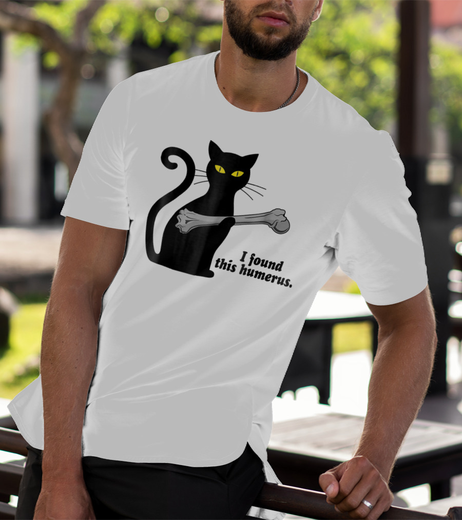 I Found This Humerus Funny Black Cat Mom Humourous Yellow Eyes Skeleton Bone T-Shirt