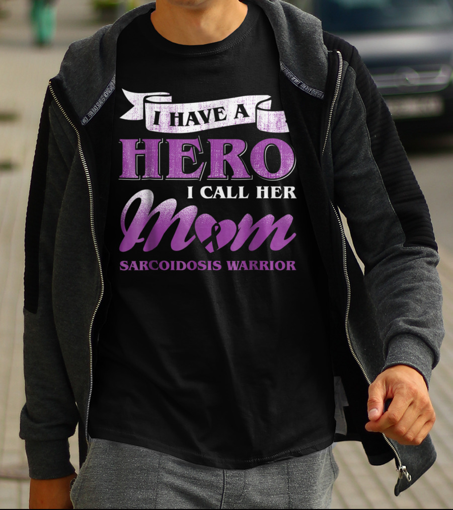 I Have A Hero I Call Her Mom Sarcoidosis Warrior T-Shirt