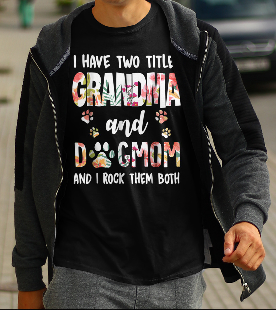 I Have Two Titles Grandma And Dog Mom Floral Paw Prints I Rock Them Both T-Shirt
