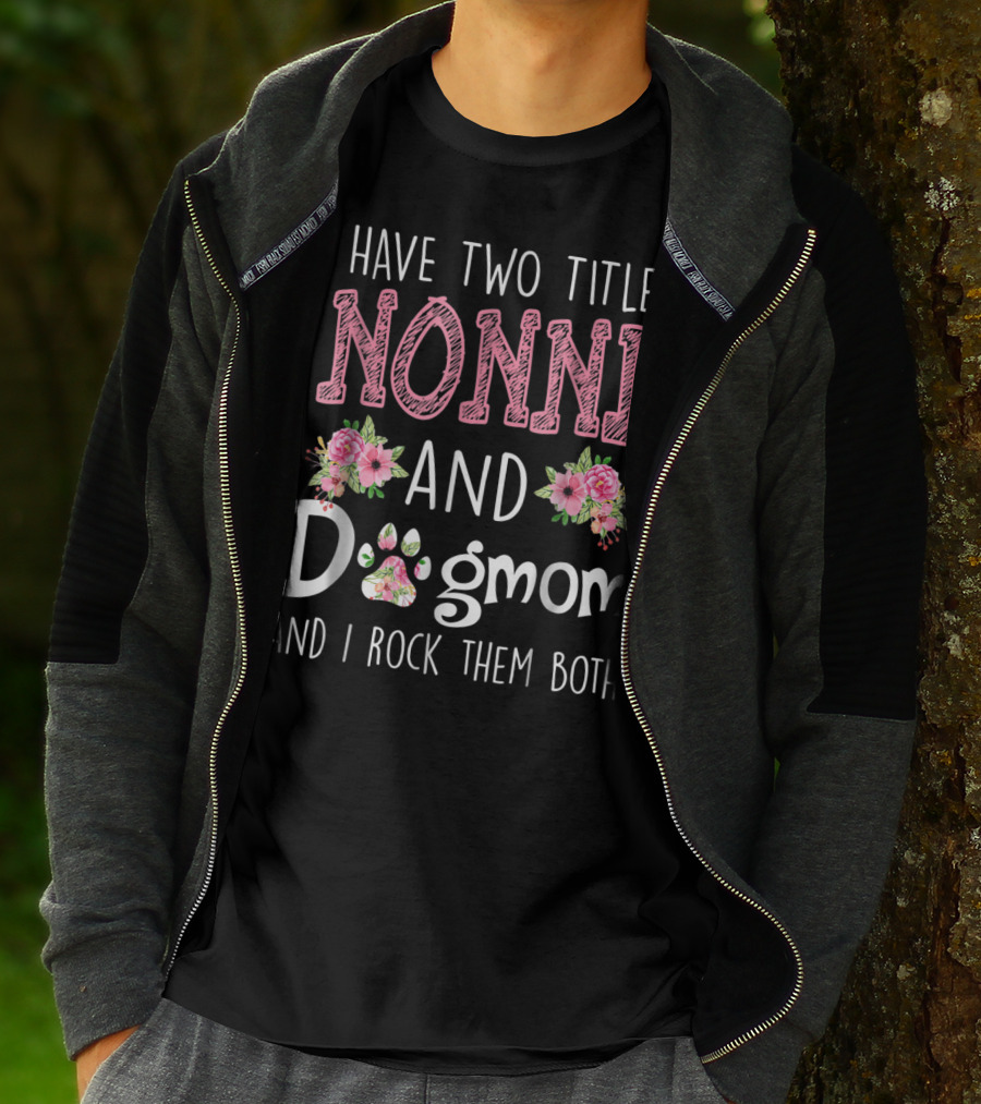 I Have Two Titles Nonni And Dogmom And I Rock Them Both Floral Paw T-Shirt