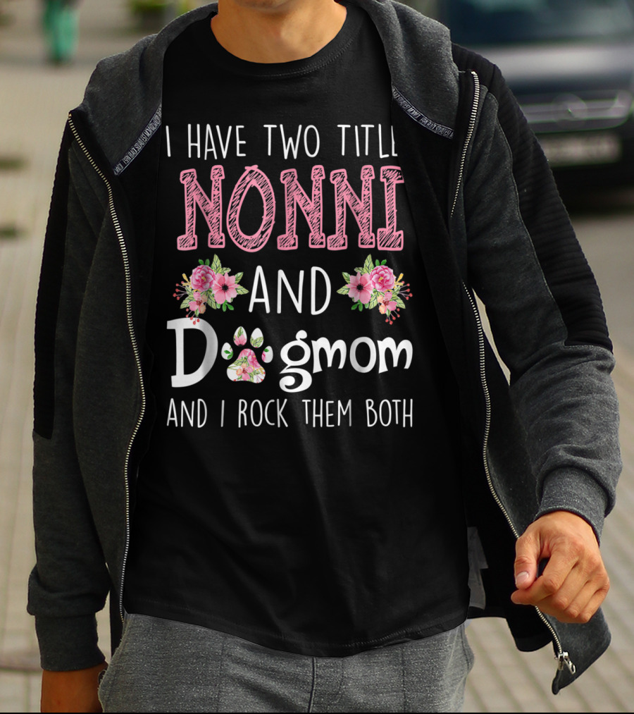 I Have Two Titles Nonni And Dogmom And I Rock Them Both Floral Paw T-Shirt