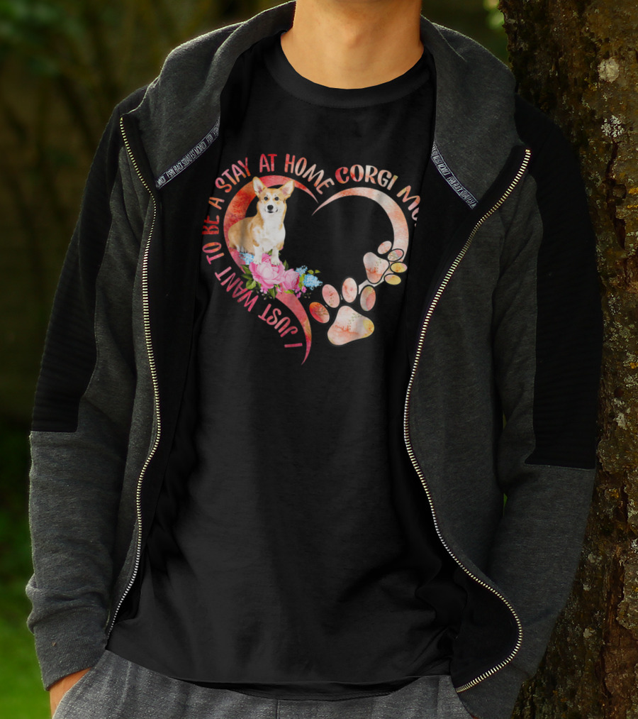 I Just Want To Be A Stay At Home Corgi Mom With Heart And Paw Prints T-Shirt