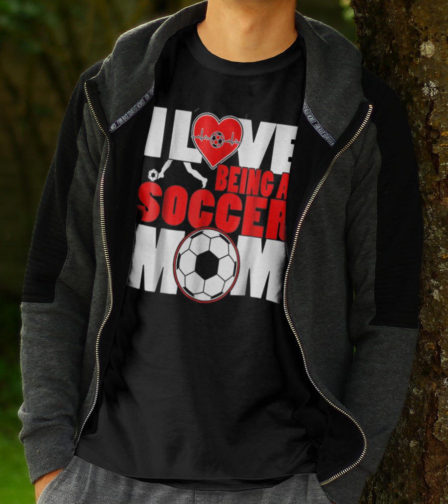 I Love Being A Soccer Mom T-Shirt