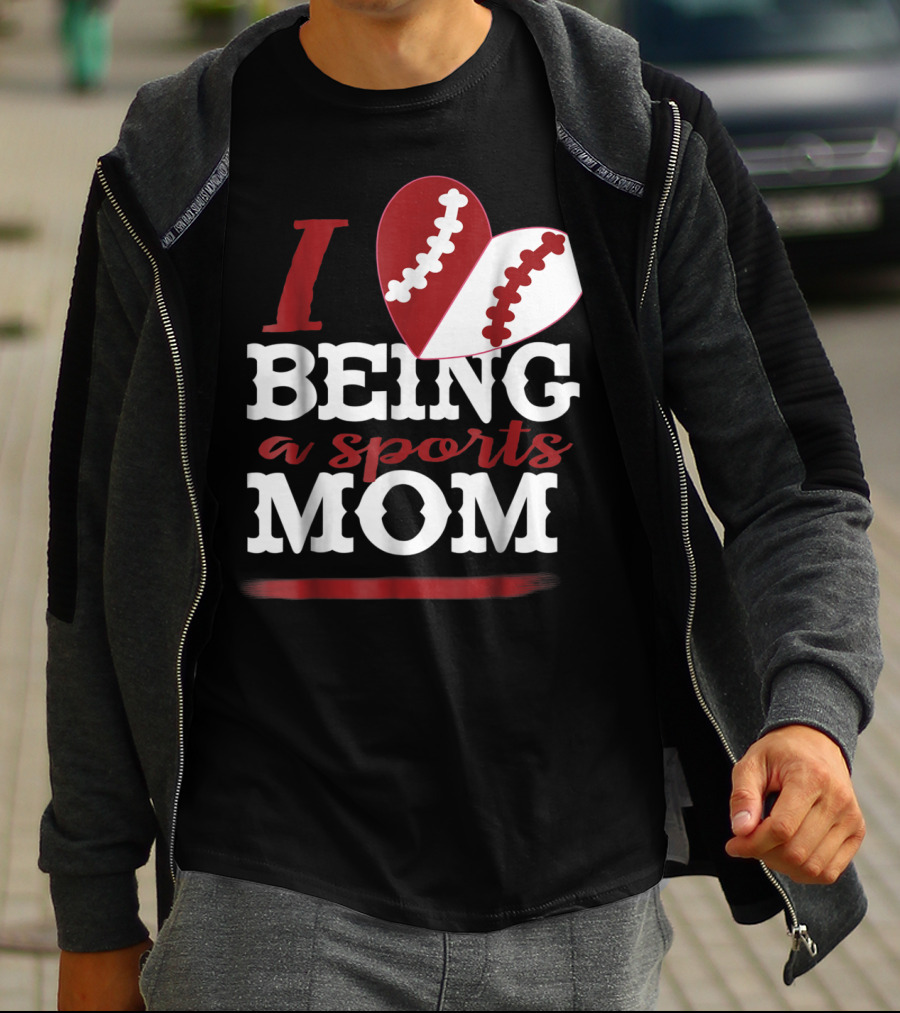 I Love Being A Sports Mom T-Shirt