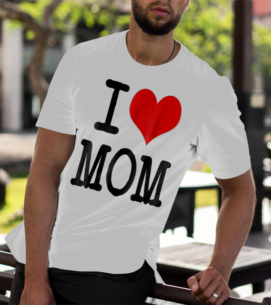 I Love Mom T-Shirt