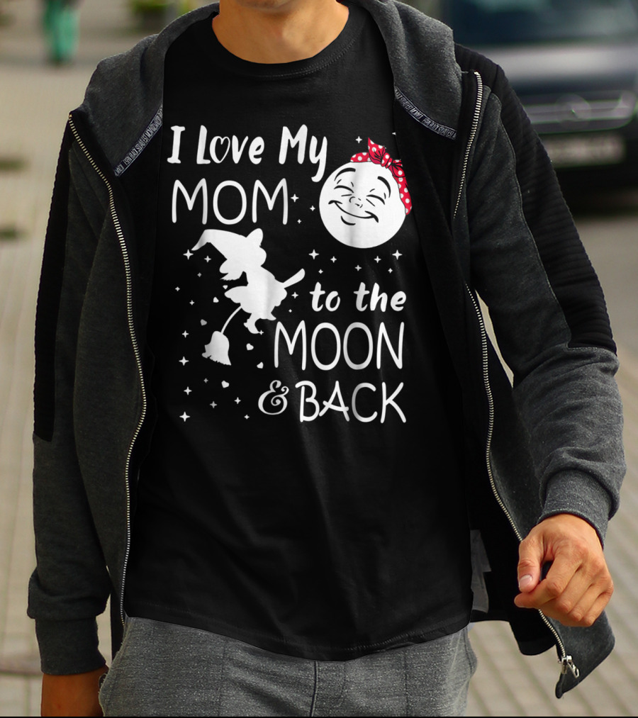 I Love My Mom To The Moon And Back Funny Family Witch And Moon T-Shirt