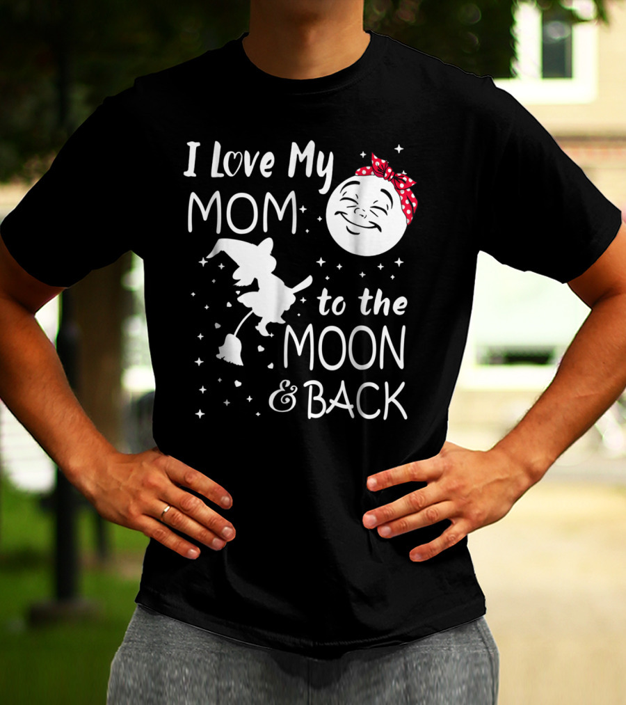 I Love My Mom To The Moon And Back Funny Family Witch And Moon T-Shirt