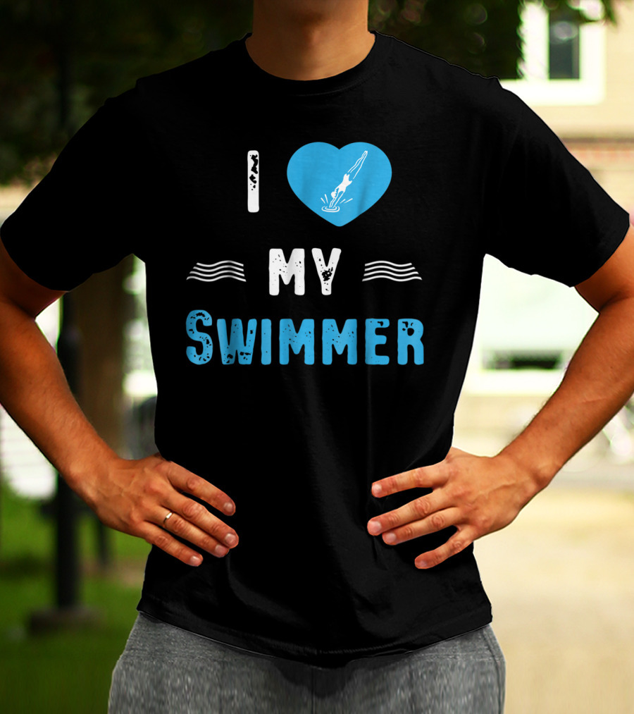 I Love My Swimmer Swim Mom T-Shirt