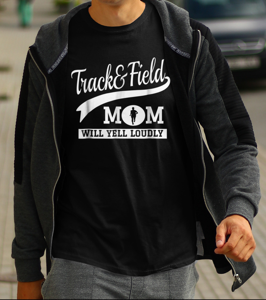 Track And Field Mom Will Yell Loudly Runner T-Shirt