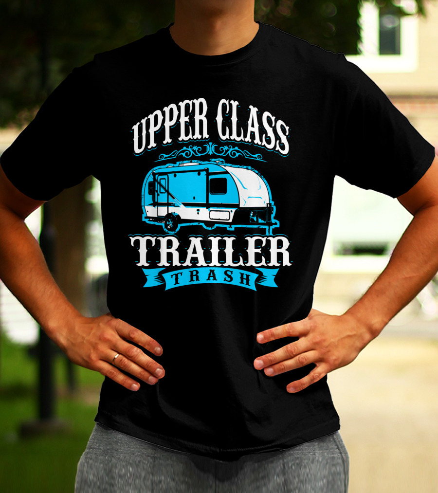 Upper Class Trailer Trash Funny Mom RV Camper 73 T-Shirt