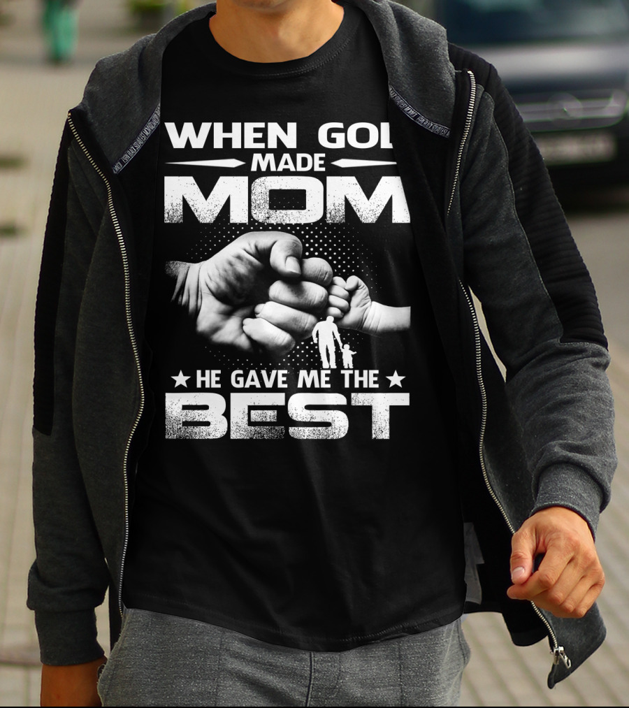 When God Made Mom He Gave Me The Best Fist Bump Family T-Shirt