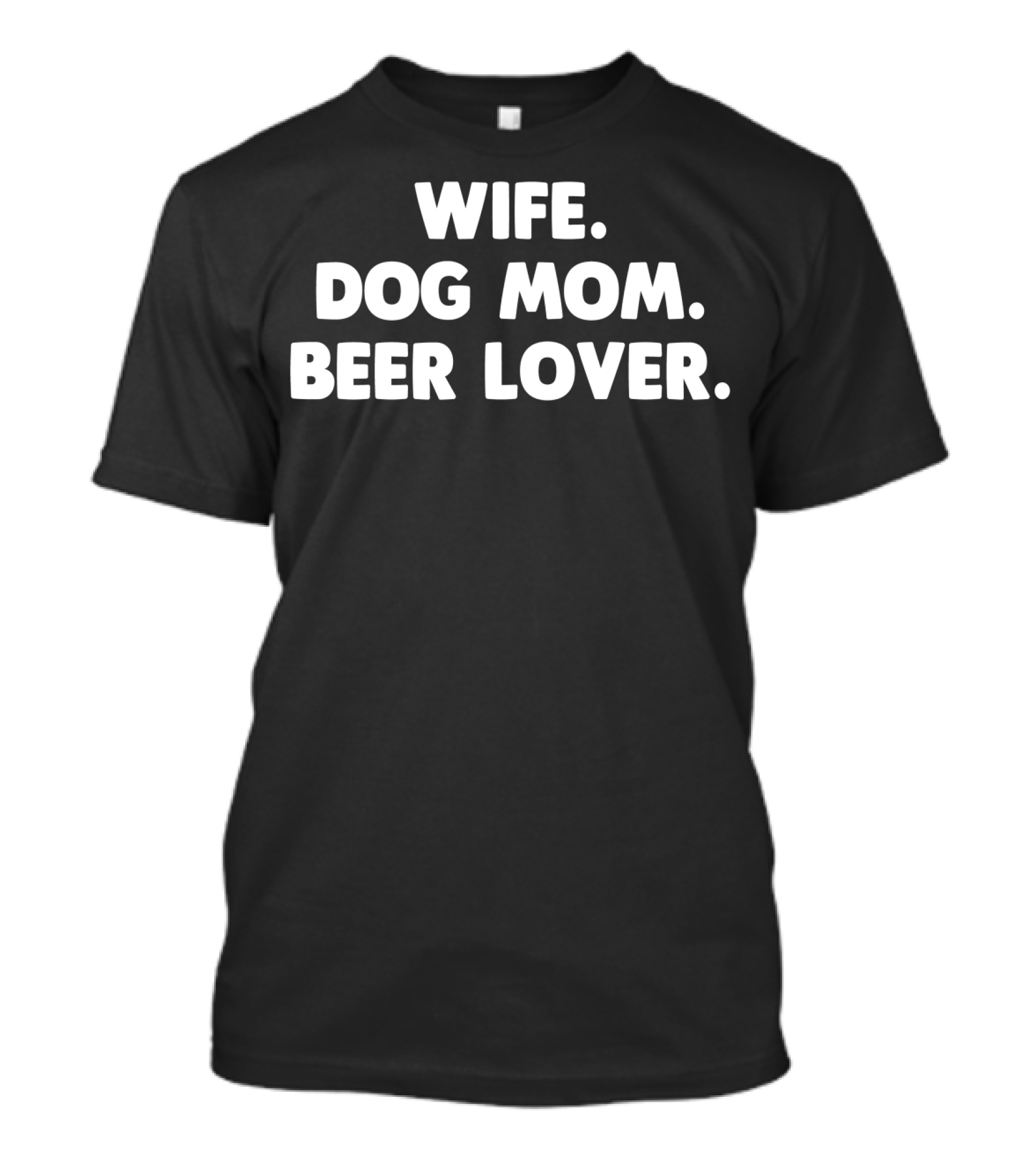 Wife Dog Mom Beer Lover For Dog Lover64 T-Shirt