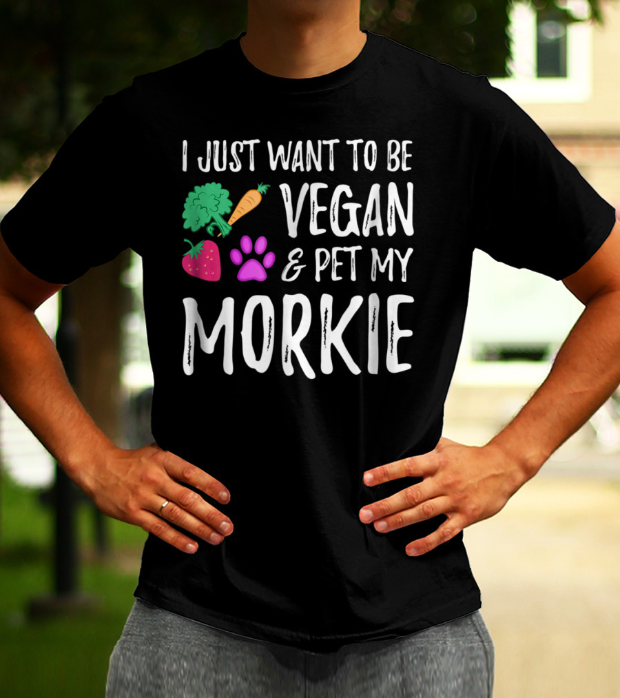I Just Want To Be Vegan And Pet My Morkie With Broccoli Carrot Strawberry Paw T-Shirt