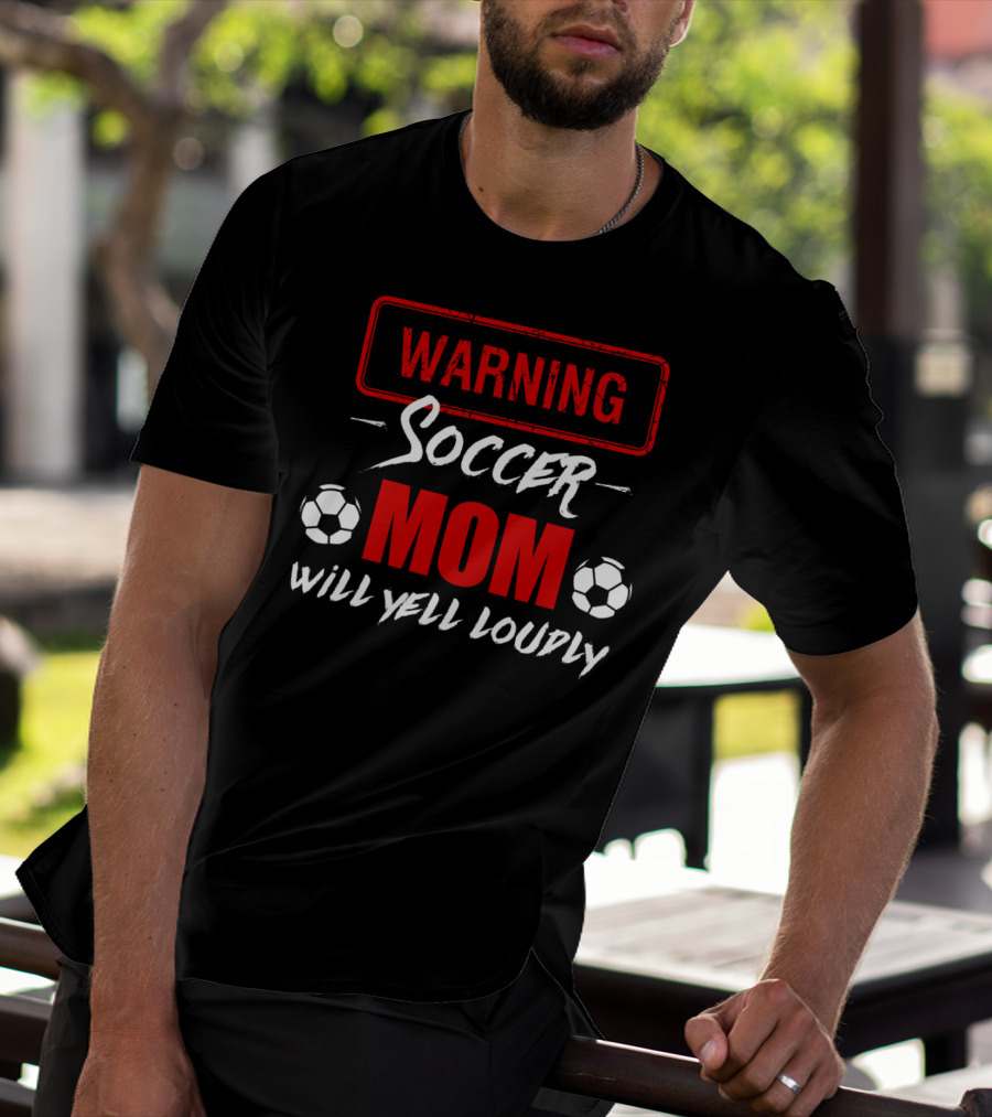 Warning Soccer Mom Will Yell Loudly T-Shirt