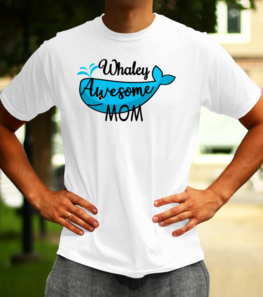Whaley Awesome Mom Whale Pun Playful T-Shirt