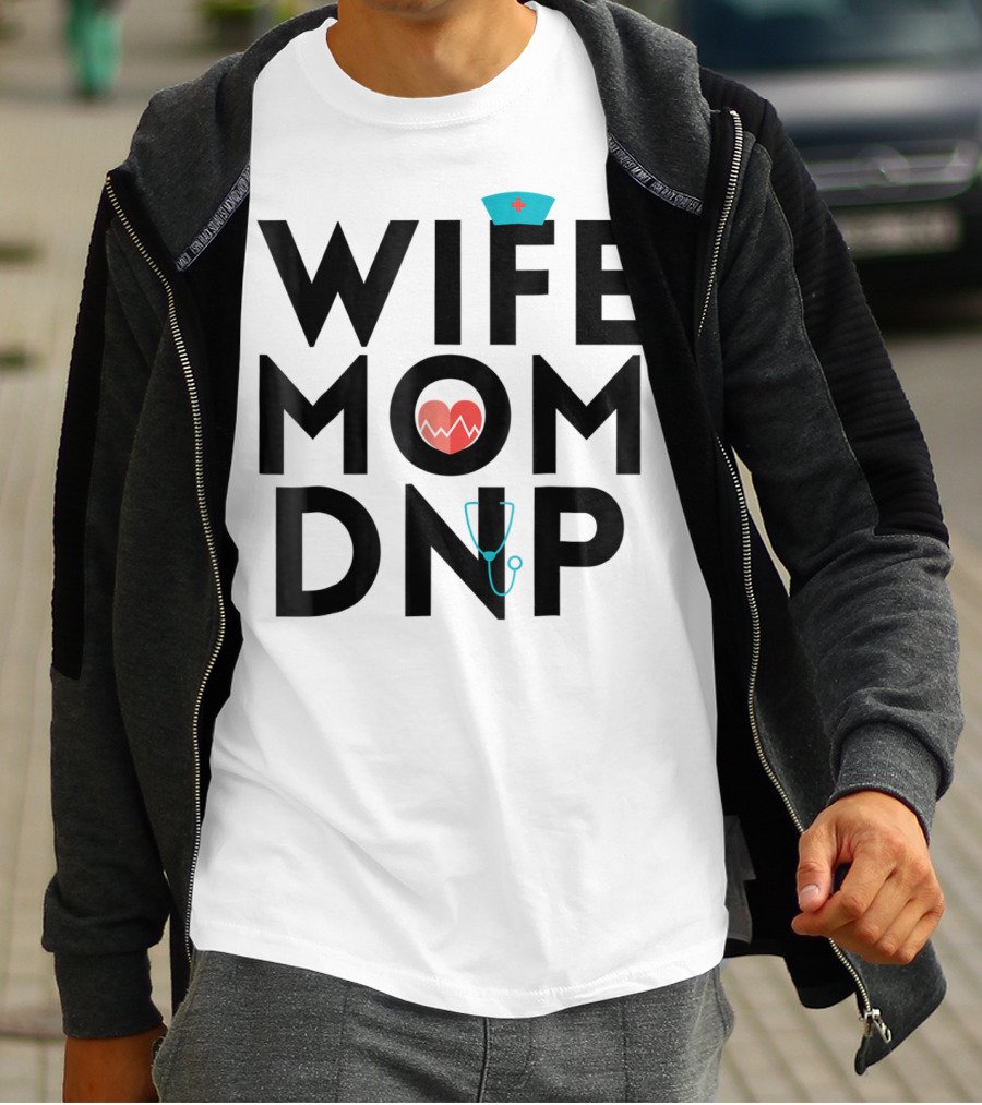 Wife Mom DNP Nurse Practitioner Heartbeat Graduation T-Shirt