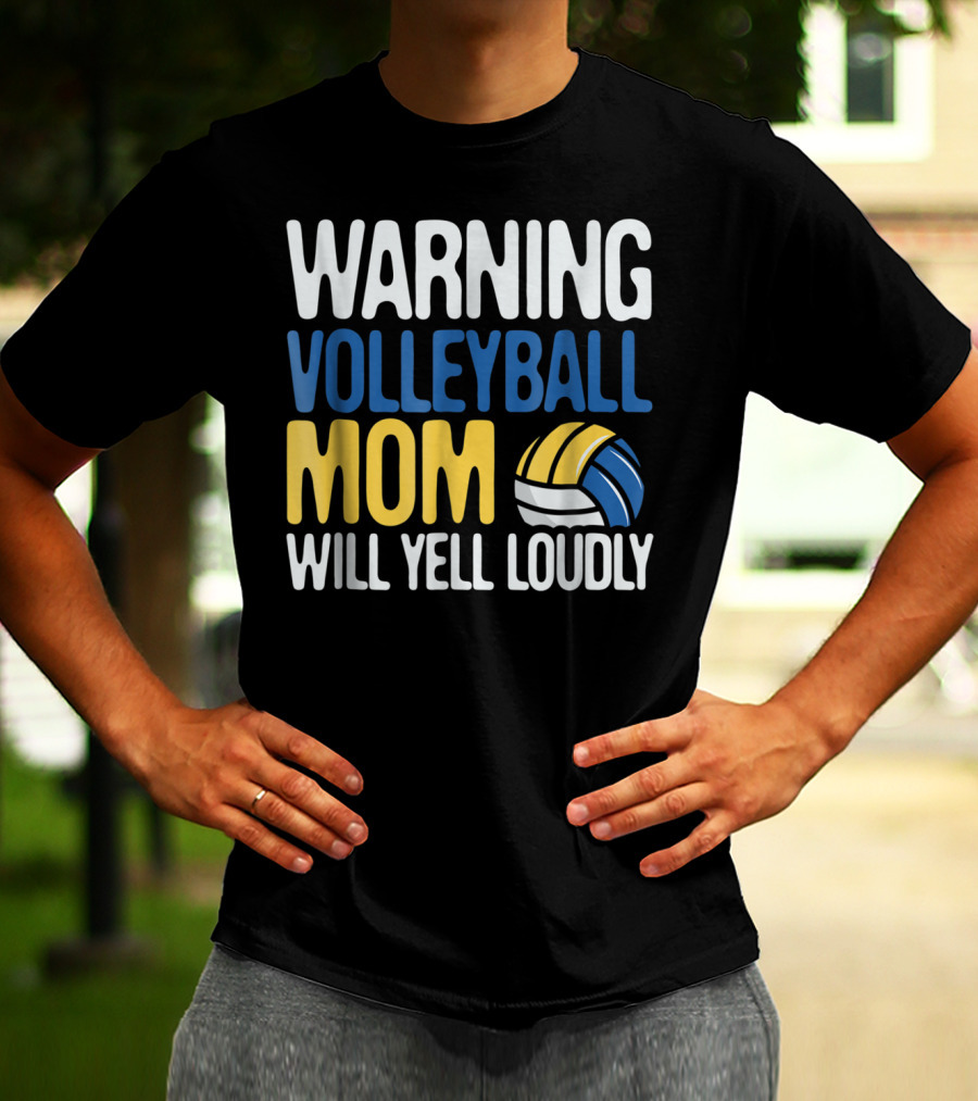 Warning Volleyball Mom Will Yell Loudly T-Shirt