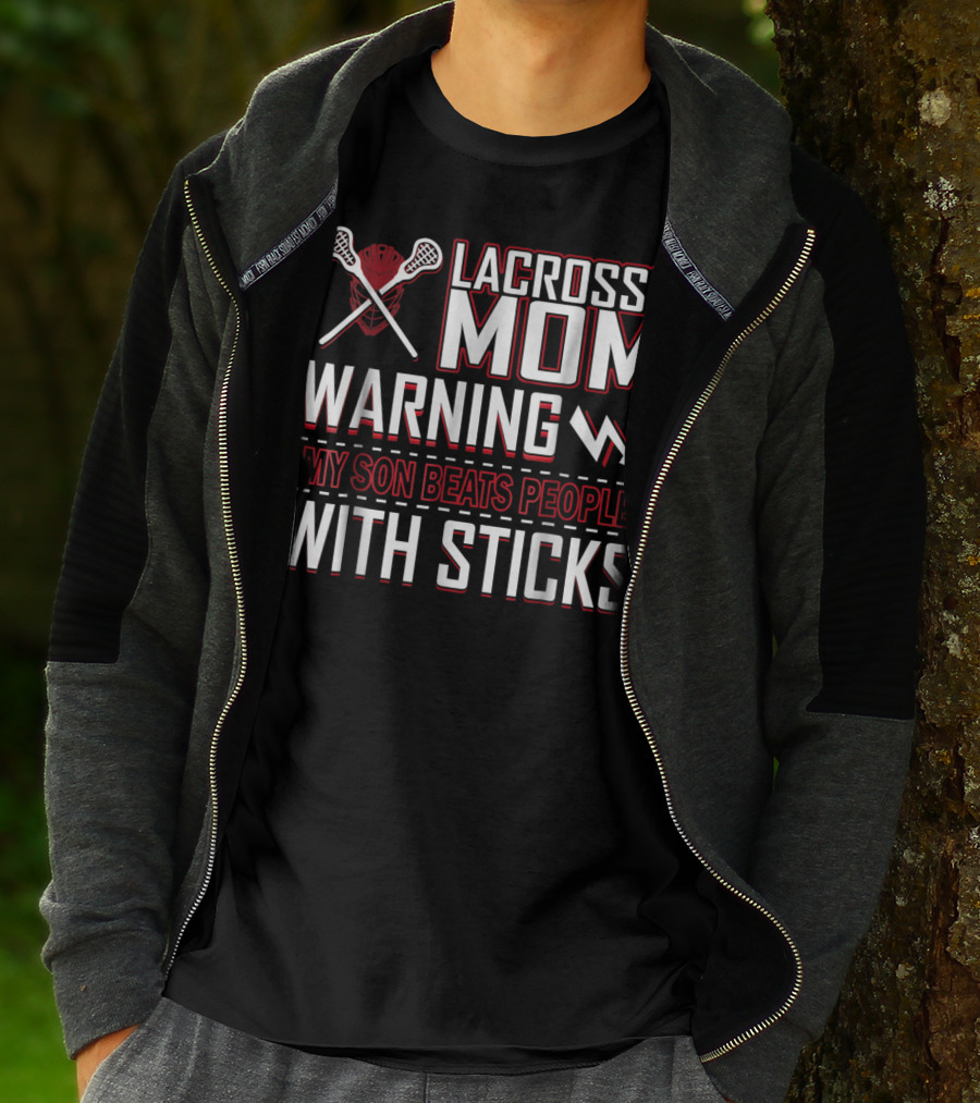 Lacrosse Mom Warning My Son Beats People With Sticks T-Shirt