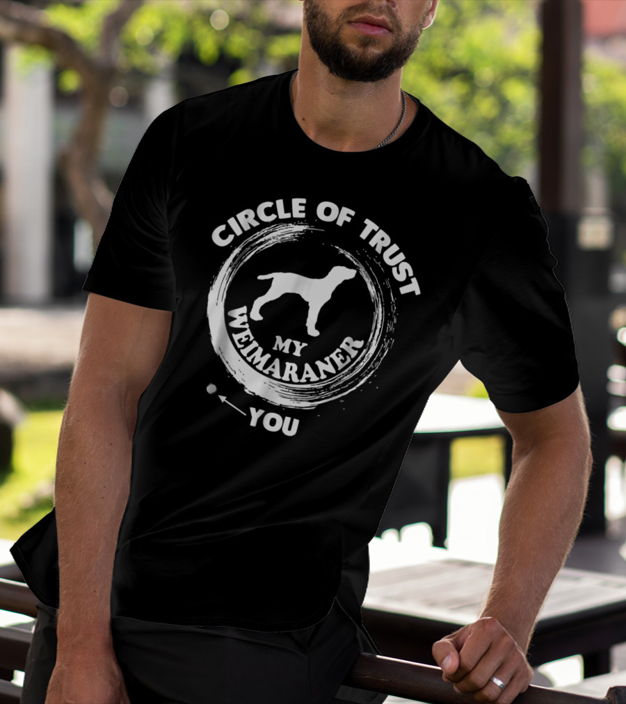 CIRCLE OF TRUST MY WEIMARANER YOU T-Shirt