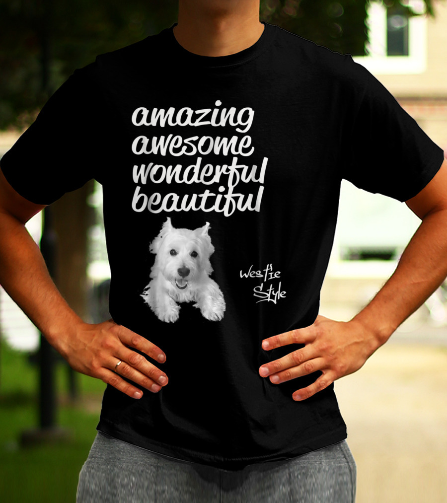 Amazing Awesome Wonderful Beautiful Westie Style West Highland White Terrier T-Shirt