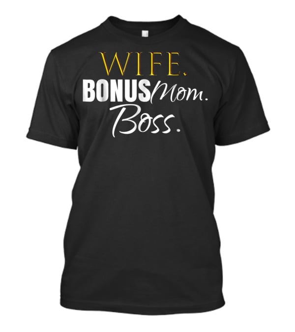 Wife Bonus Mom Boss Stepmom Wedding Cute Idea43 T-Shirt