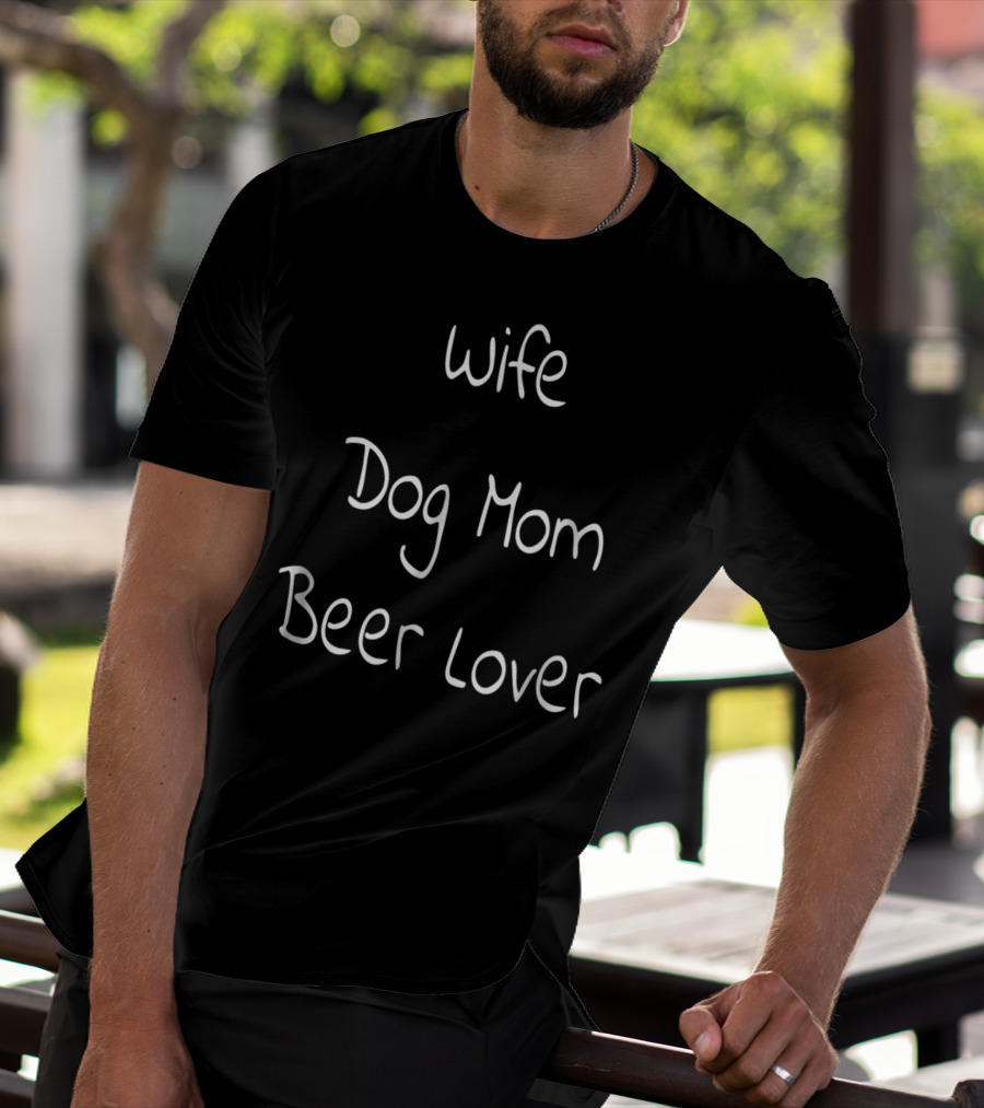 Wife Dog Mom Beer Lover Funny Lifestyle T-Shirt
