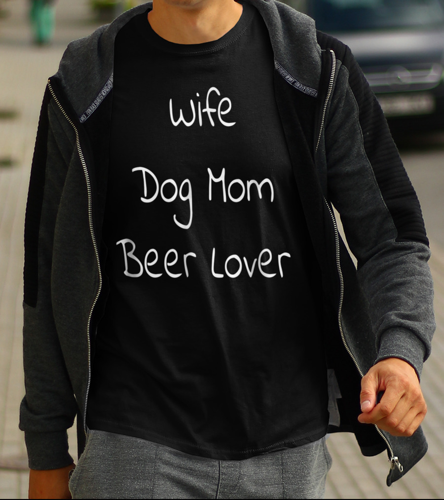 Wife Dog Mom Beer Lover Funny Lifestyle T-Shirt