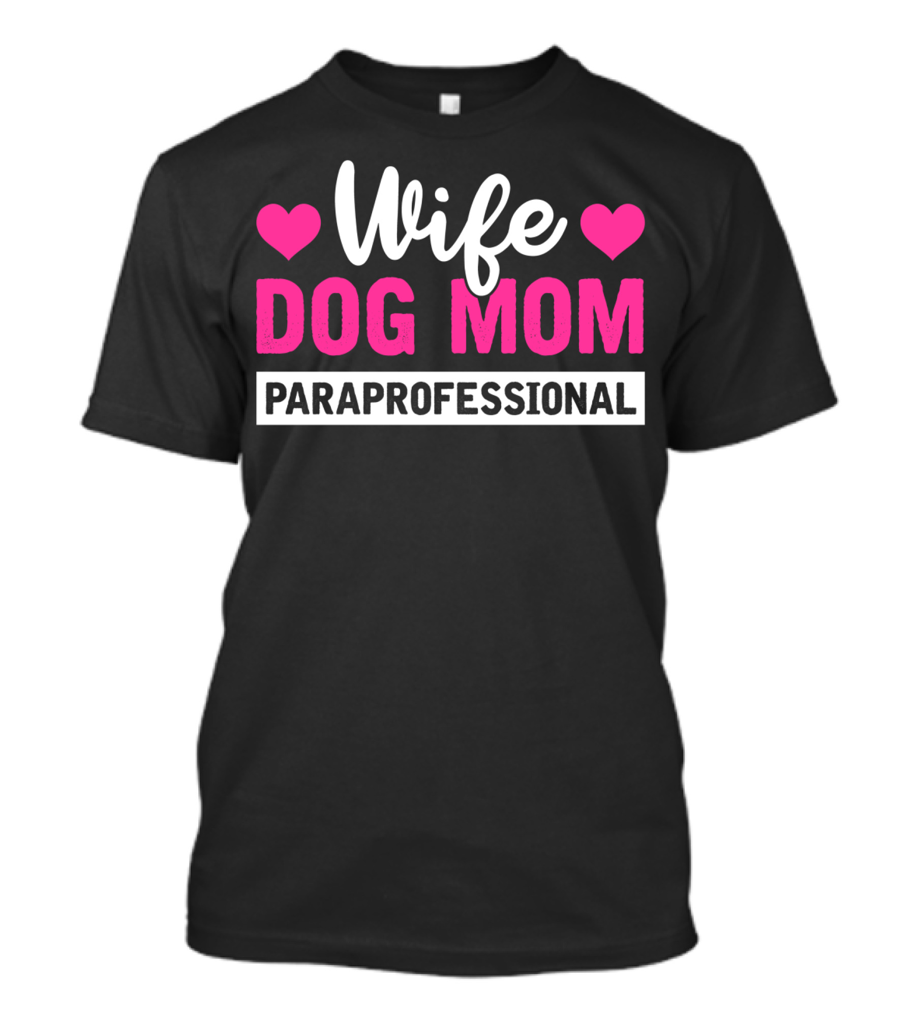 Wife Dog Mom Paraprofessional Mother Life Hearts T-Shirt