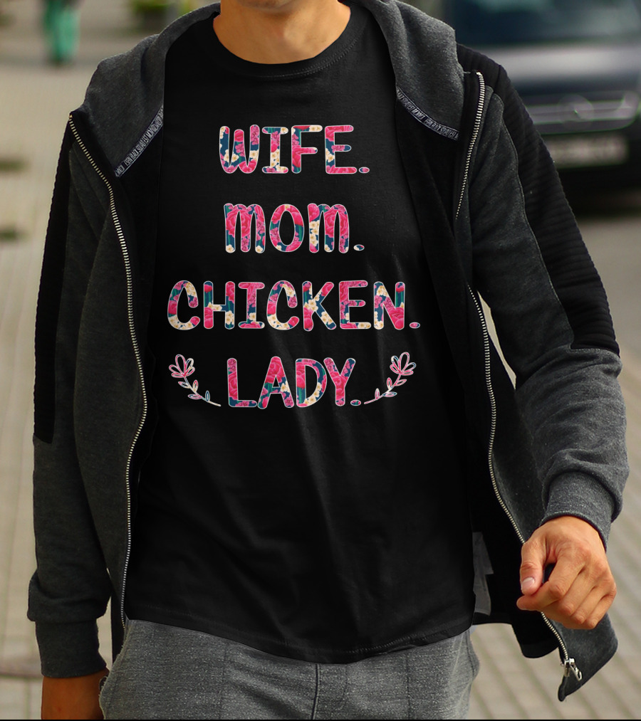 WIFE MOM CHICKEN LADY Floral Pattern Fun T-Shirt