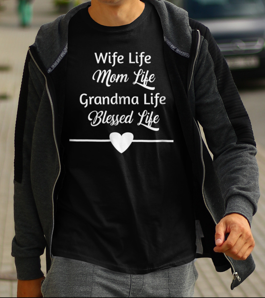 Wife Life Mom Life Grandma Life Blessed Life T-Shirt