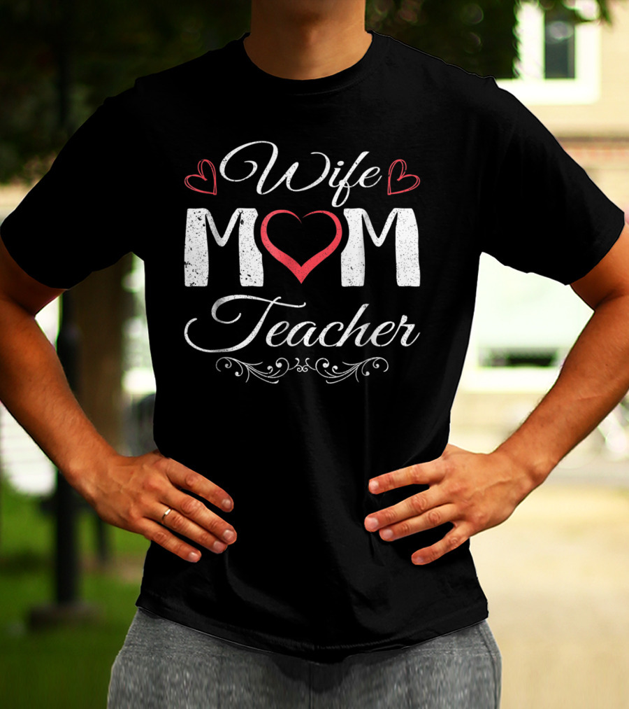 Wife Mom Teacher Heart T-Shirt