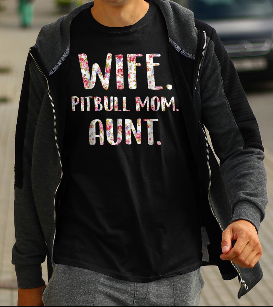 Wife Pitbull Mom Aunt Flower Text Dog Lovers46 T-Shirt