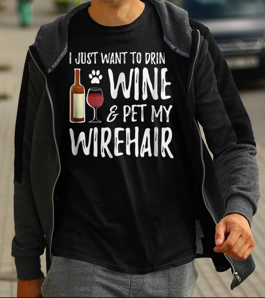 I Just Want To Drink Wine And Pet My Wirehair Cat Mom Or Cat Dad T-Shirt