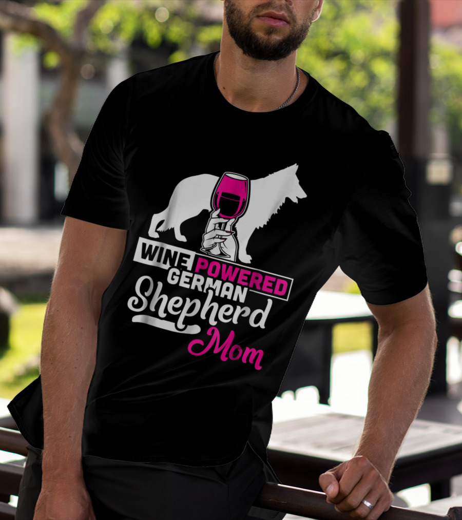 Wine Powered German Shepherd Mom Funny Dog T-Shirt