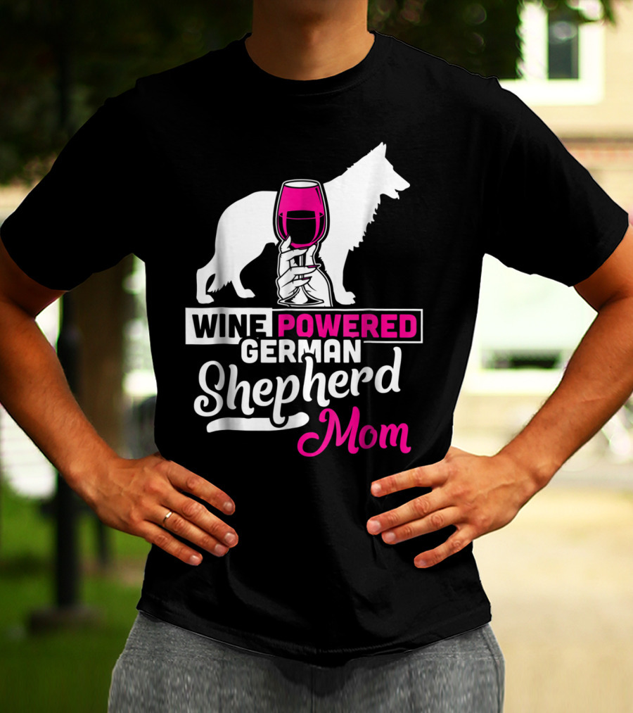 Wine Powered German Shepherd Mom Funny Dog T-Shirt