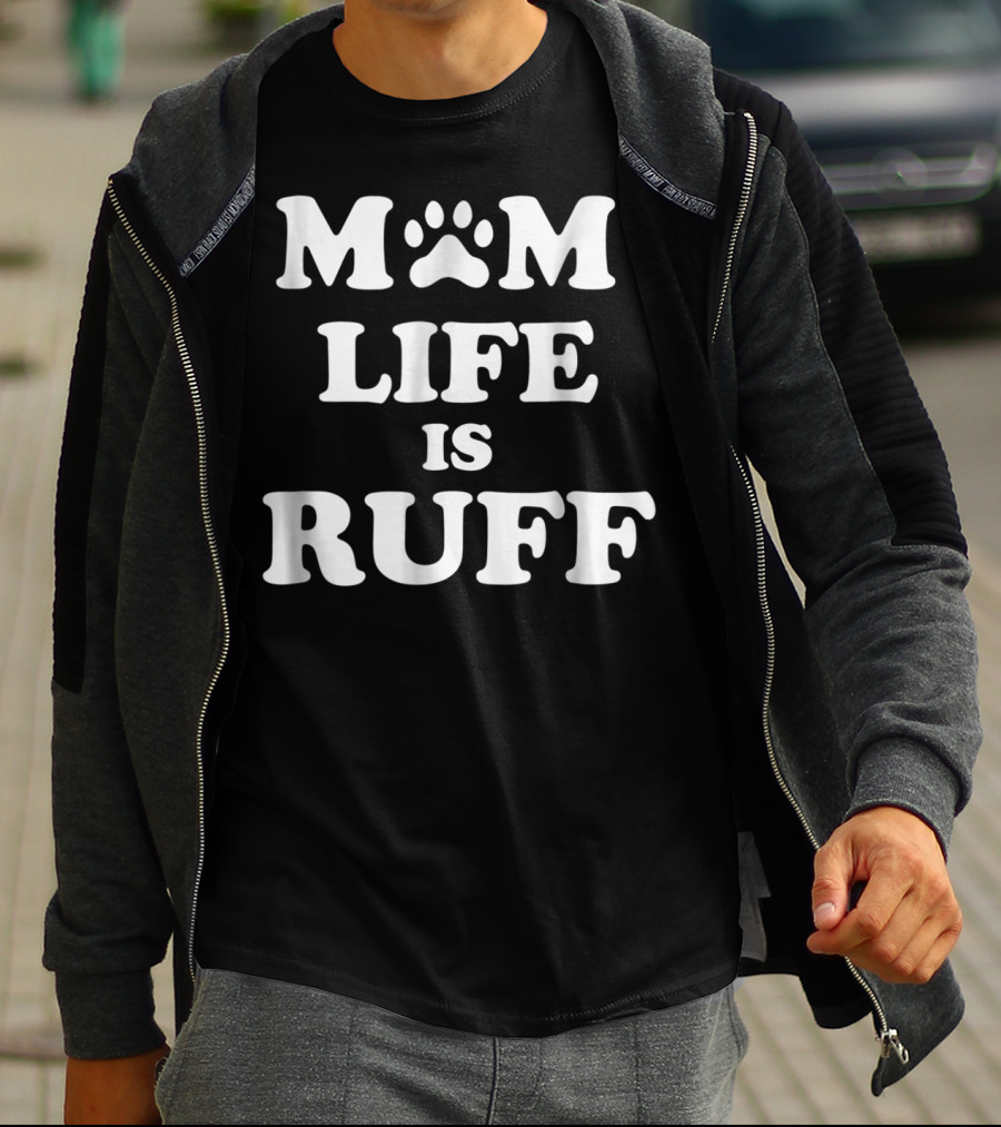 Mom Life Is Ruff Dog Paw Print Funny Dog Mom Letters T-Shirt