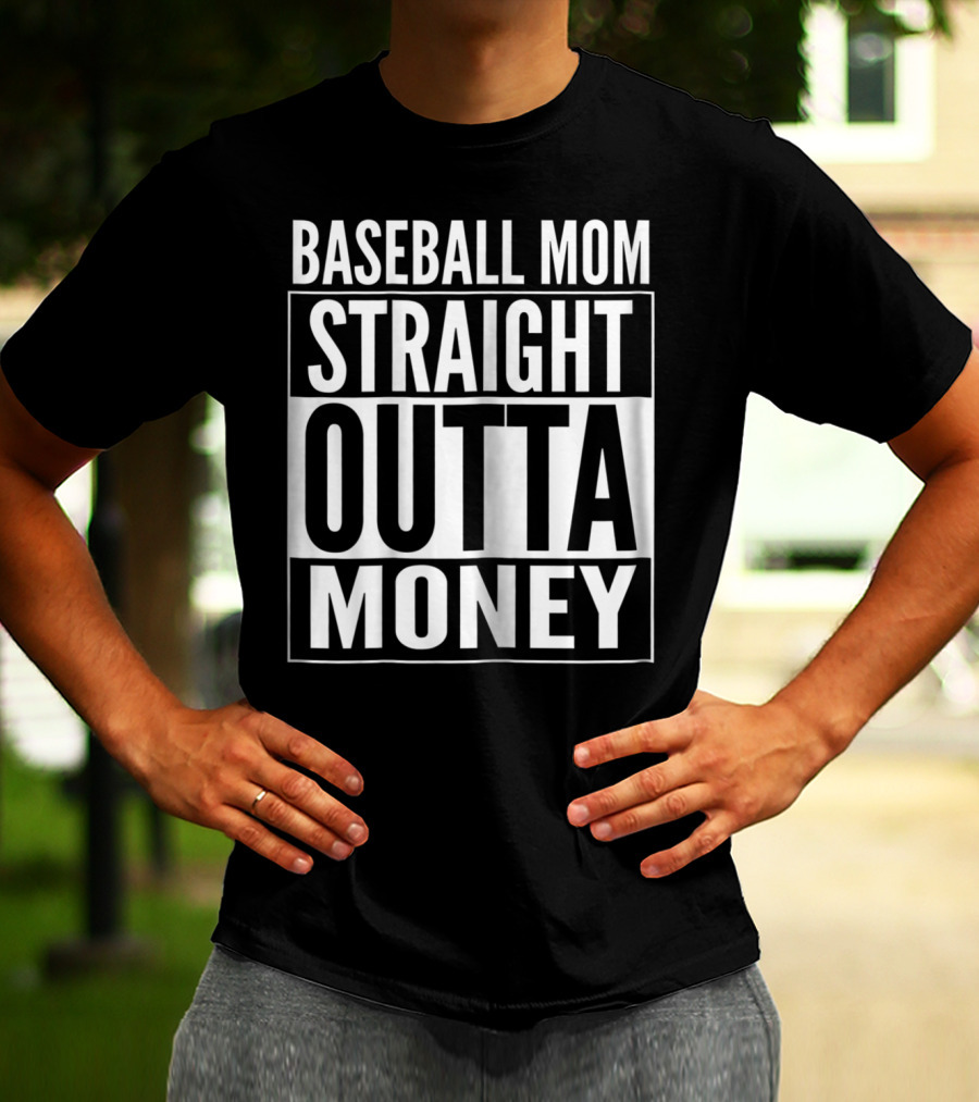 Baseball Mom Straight Outta Money T-Shirt