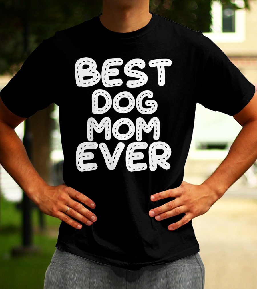 Best Dog Mom Ever T-Shirt