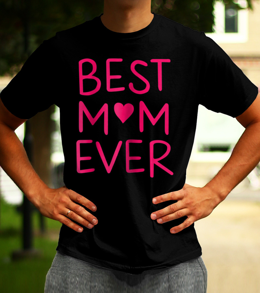 BEST MOM ♥ EVER T-Shirt