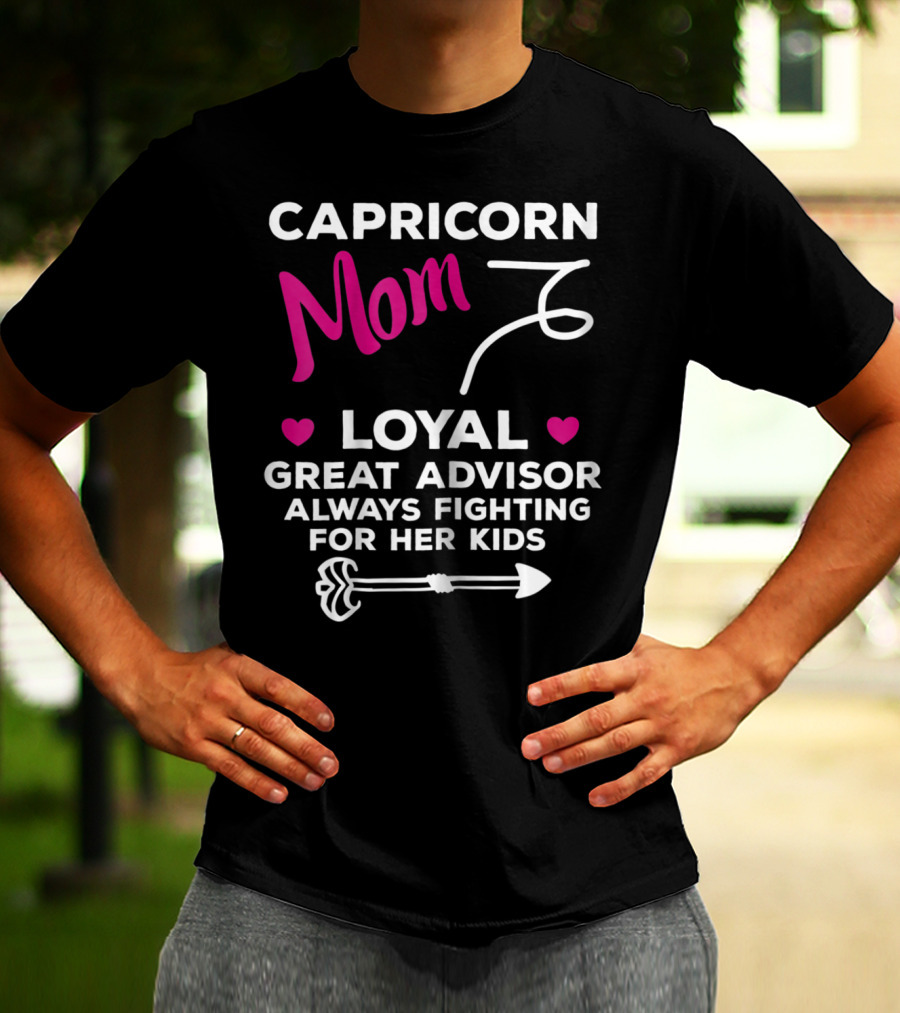 CAPRICORN MOM LOYAL GREAT ADVISOR ALWAYS FIGHTING FOR HER KIDS T-Shirt