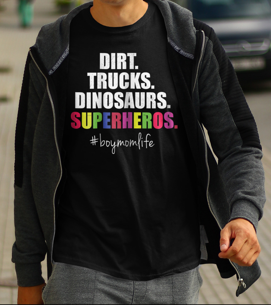 Dirt Trucks Dinosaurs Superheros #boymomlife Cute Boy Mom Life T-Shirt