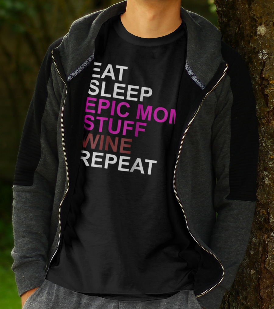 Eat Sleep Epic Mom Stuff Wine Repeat For Mothers94 T-Shirt