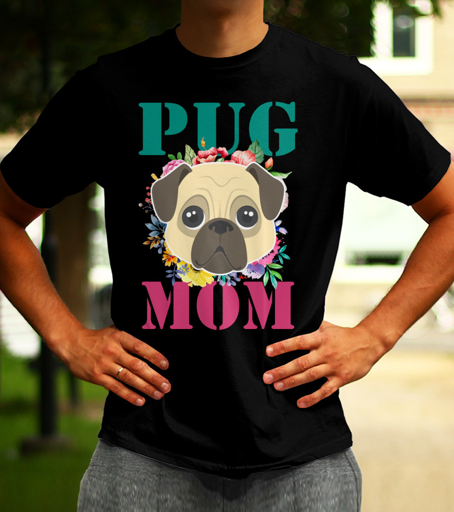 Pug Mom Floral Puppy Pet With Colorful Flowers T-Shirt