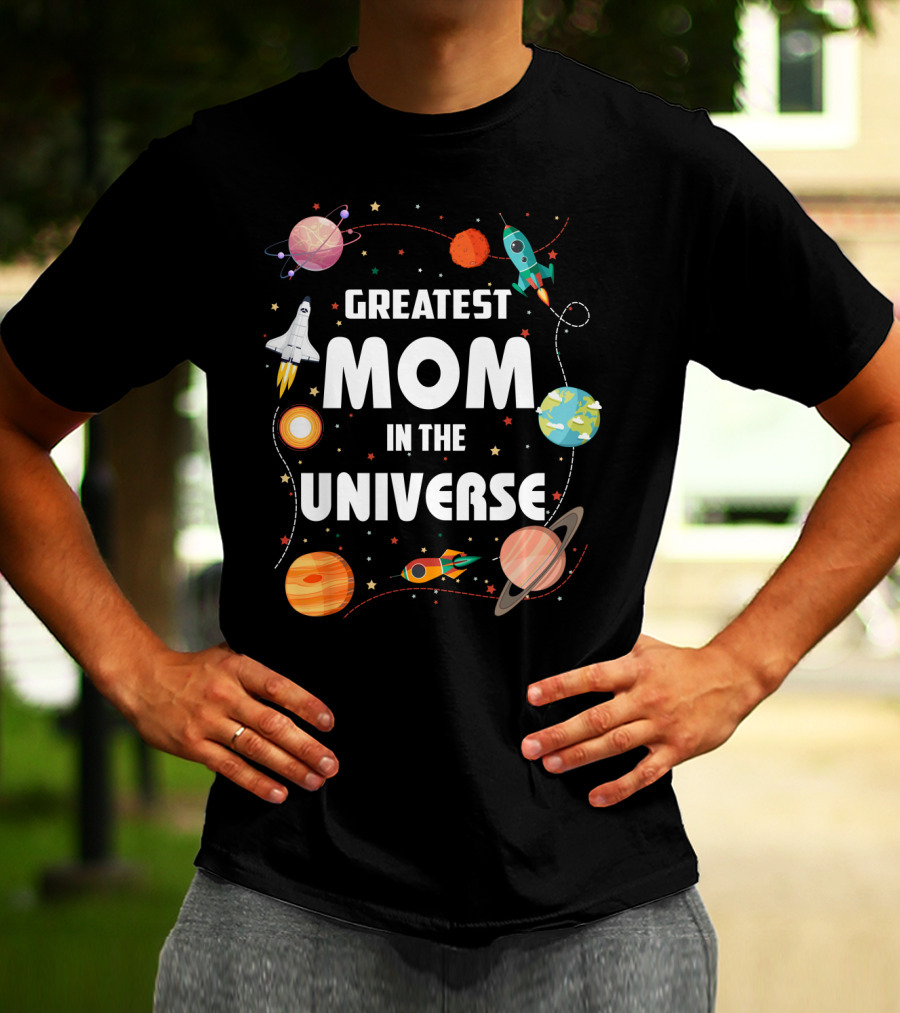 Greatest Mom In The Universe Rocket Space Planets T-Shirt