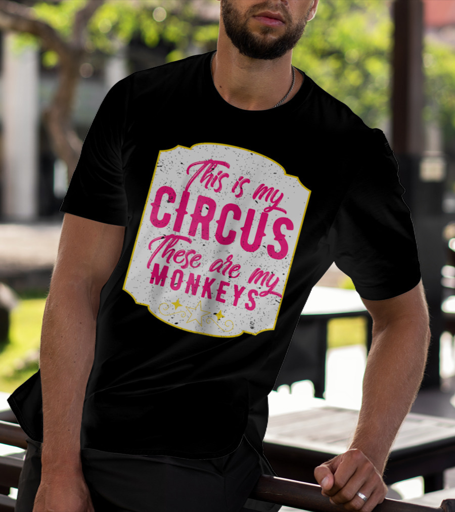 This Is My Circus These Are My Monkeys Funny Mom T-Shirt