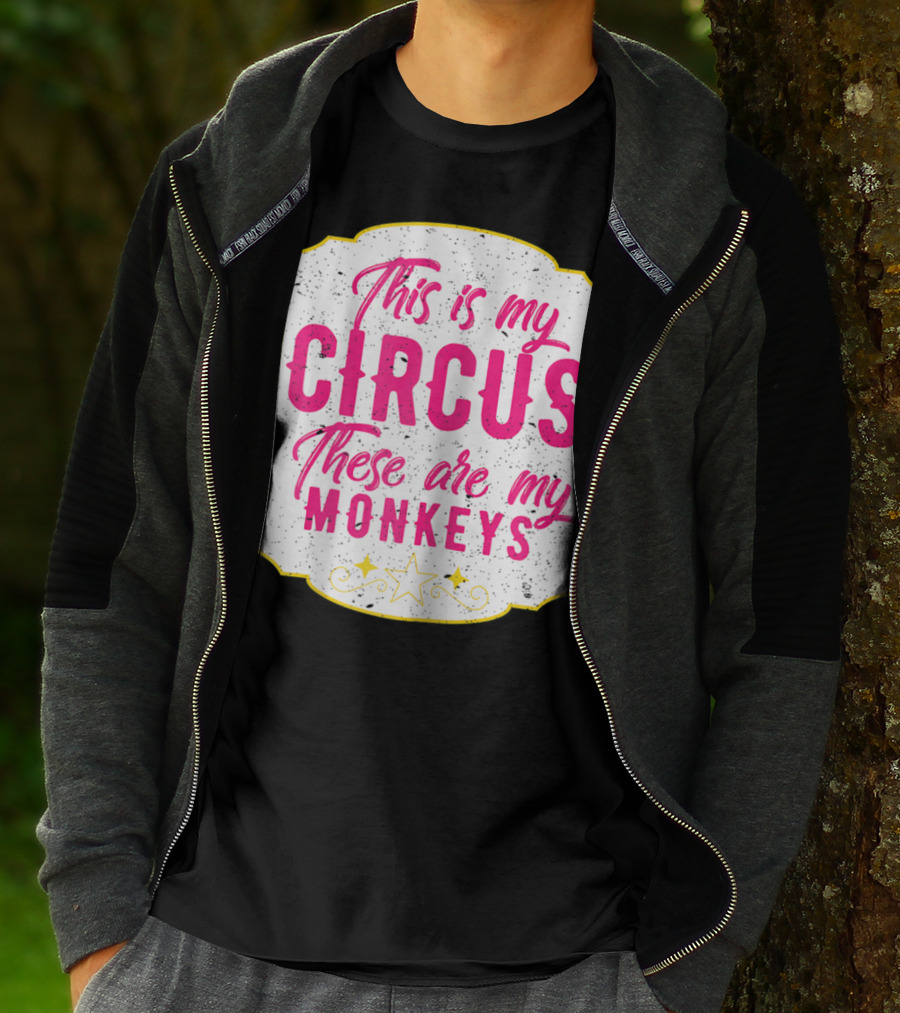 This Is My Circus These Are My Monkeys Funny Mom T-Shirt