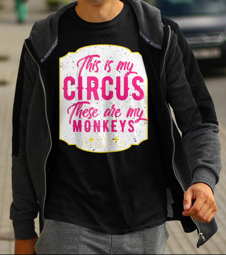 This Is My Circus These Are My Monkeys Funny Mom T-Shirt