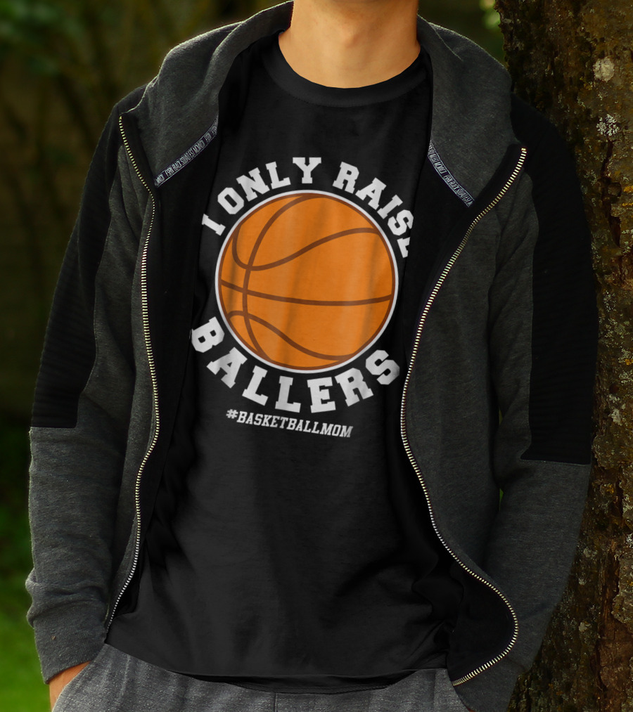 I Only Raise Ballers #BasketballMom T-Shirt